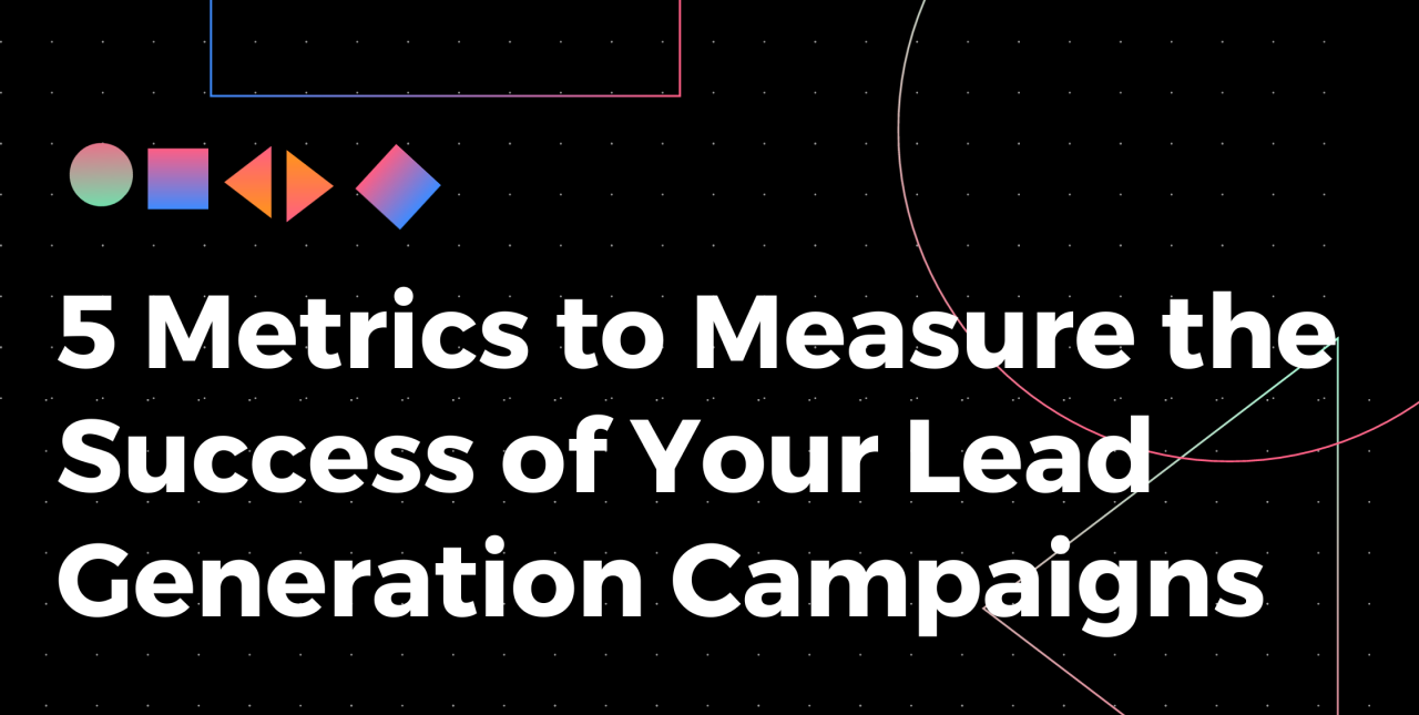 Metrics to measure lead generation success