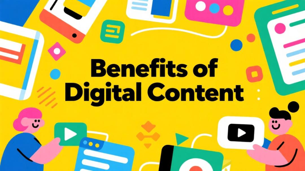 Digital content benefits
