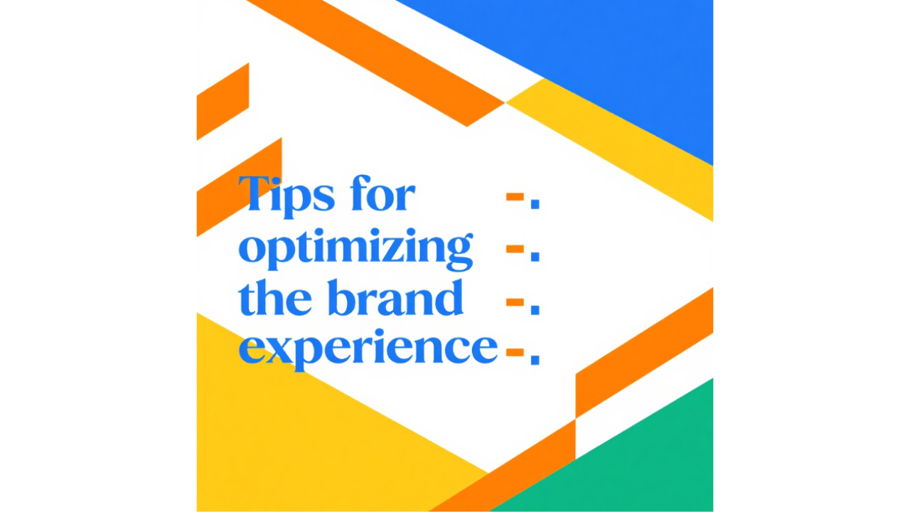 Tips for optimizing the brand experience
