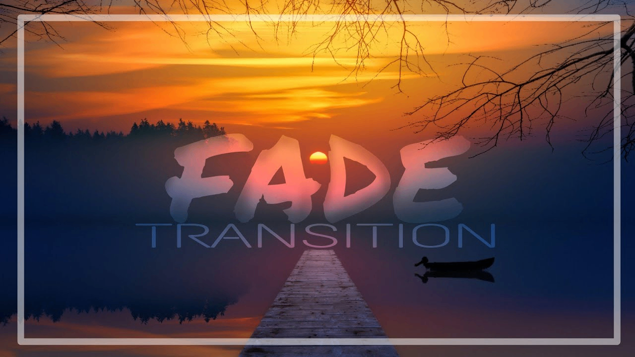Fade in fade out transitions