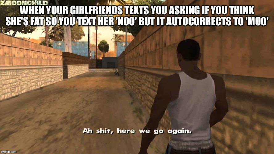 Ah sh*t, here we go again…- funny video games memes