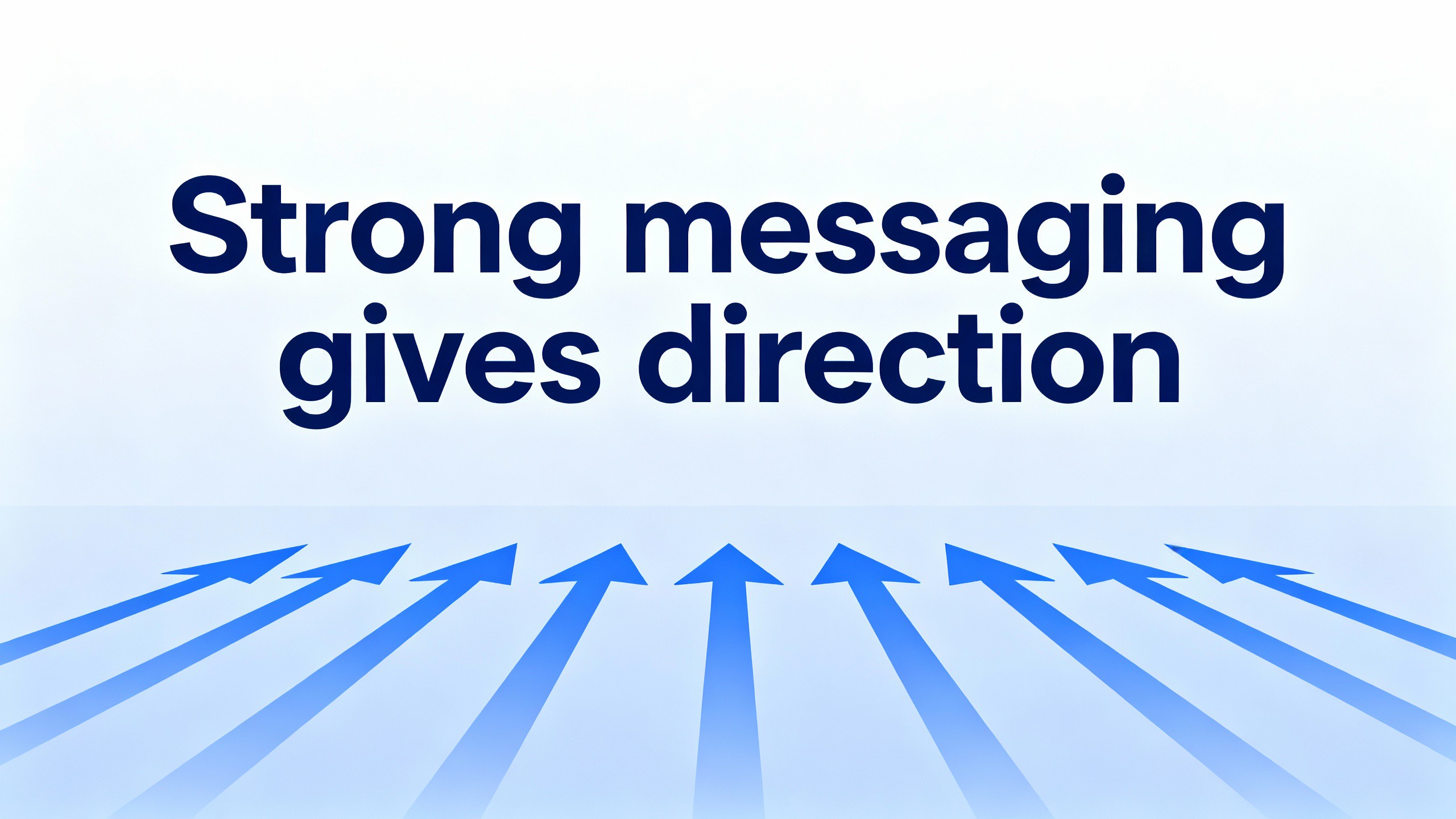 Ang malakas na mensahe ay nagbibigay ng direksyon.