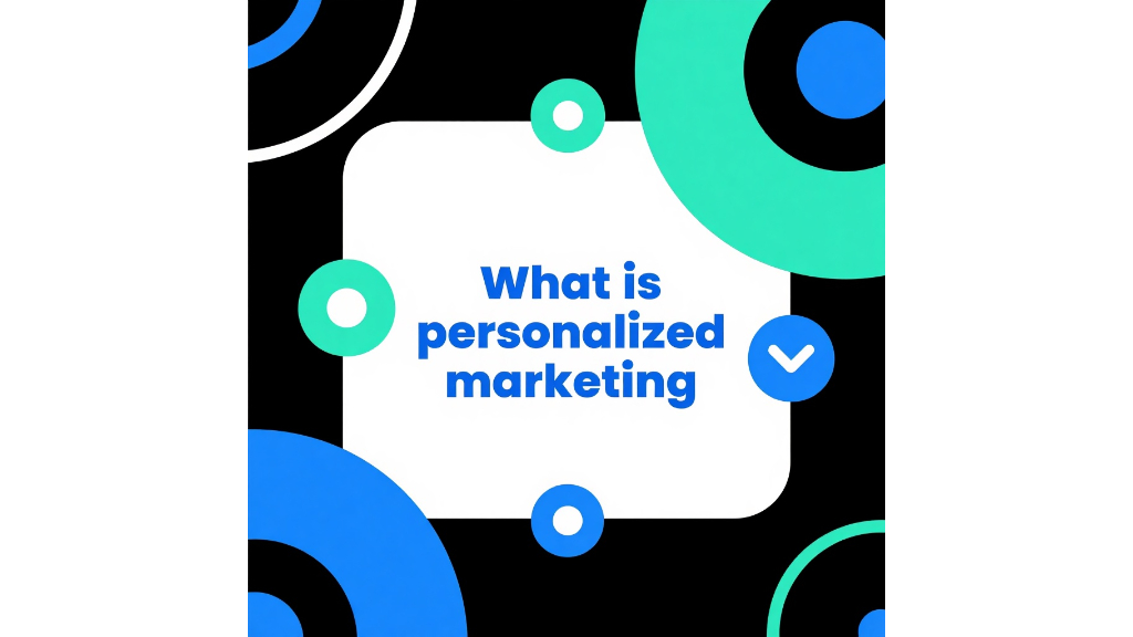 What is personalized marketing