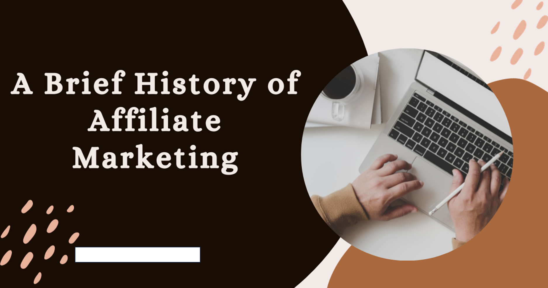 A brief history of affiliate marketing