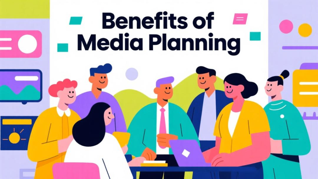 Media planning benefits