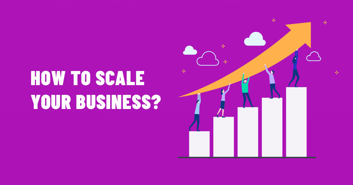 Key considerations for successfully scaling a business