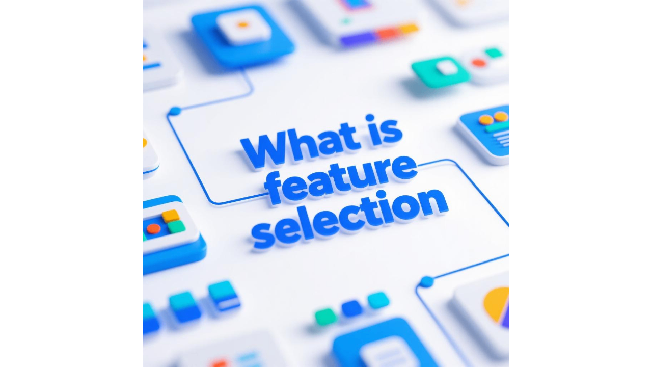 Everything you need to know feature selection