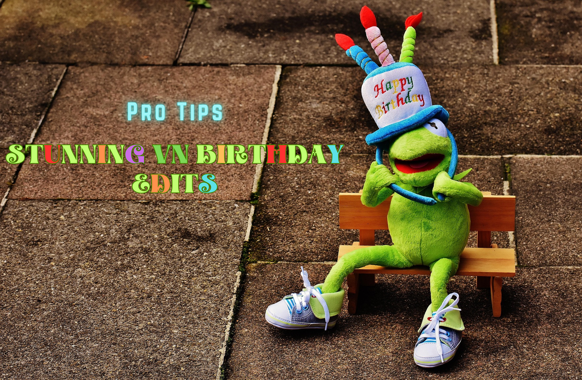 Pro tips to make VN birthday video