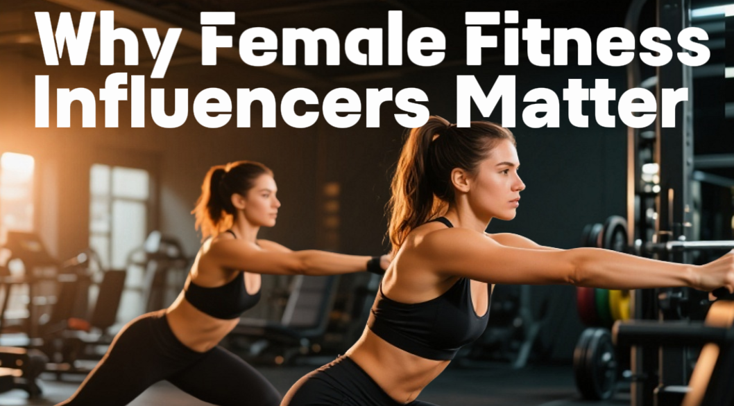 Kahalagahan ng babaeng fitness influencer