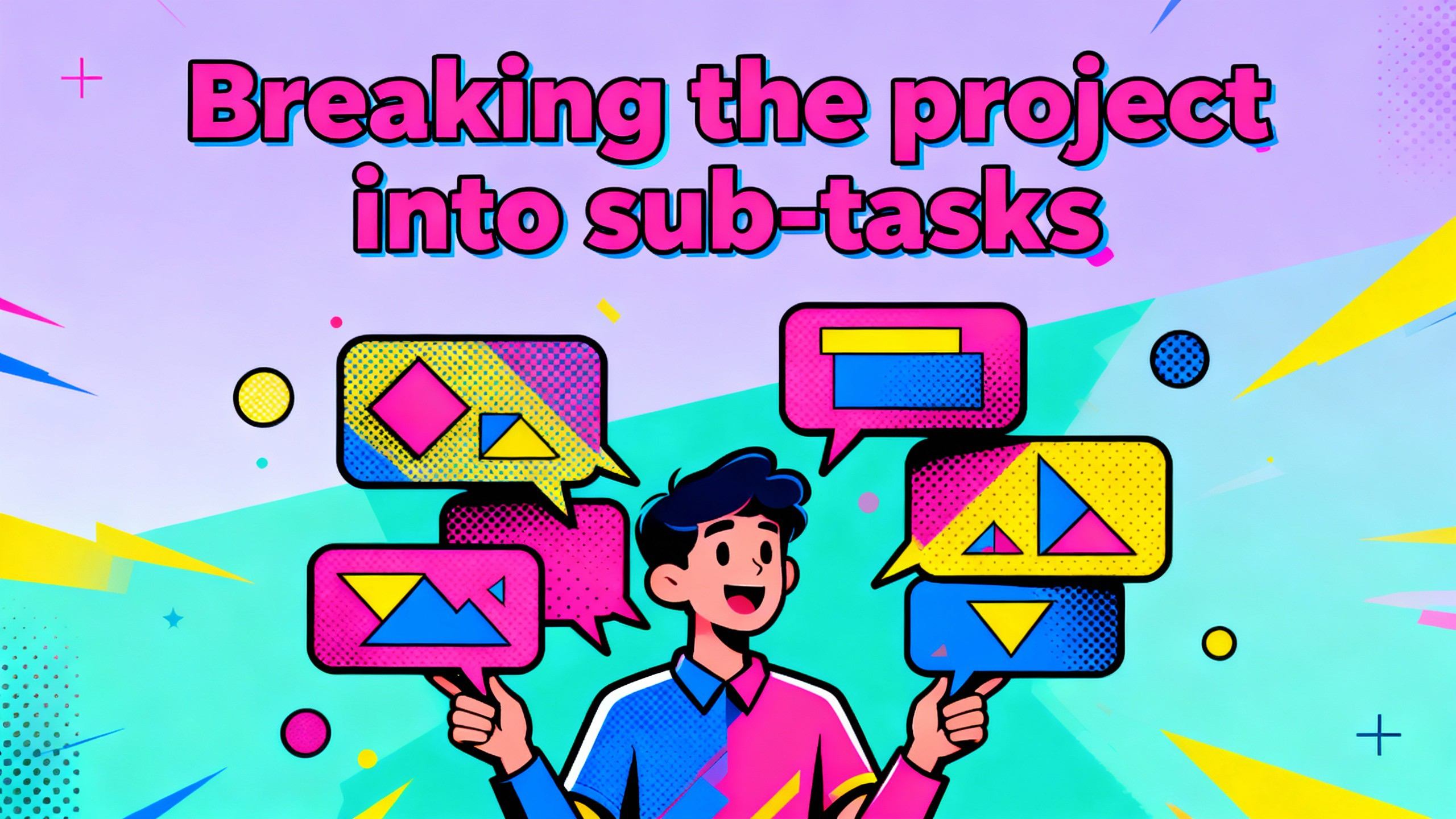 Breaking the project into sub-tasks