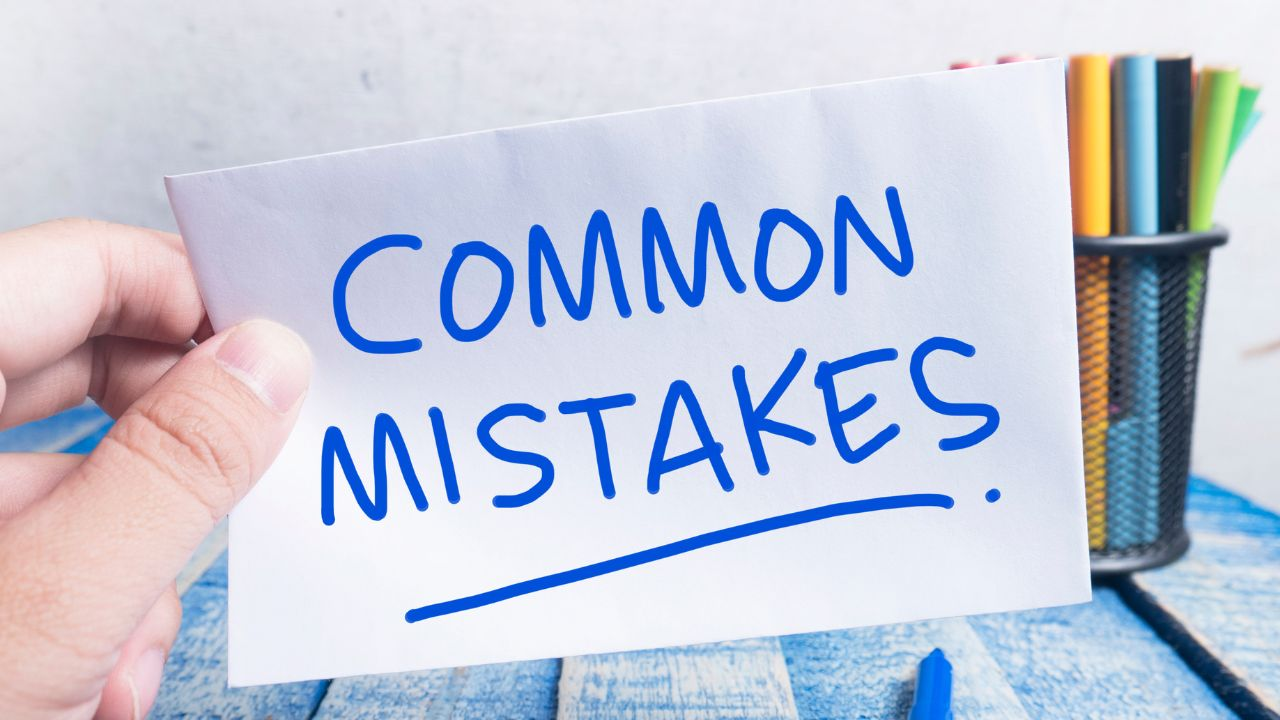 Mistakes a beginner should avoid