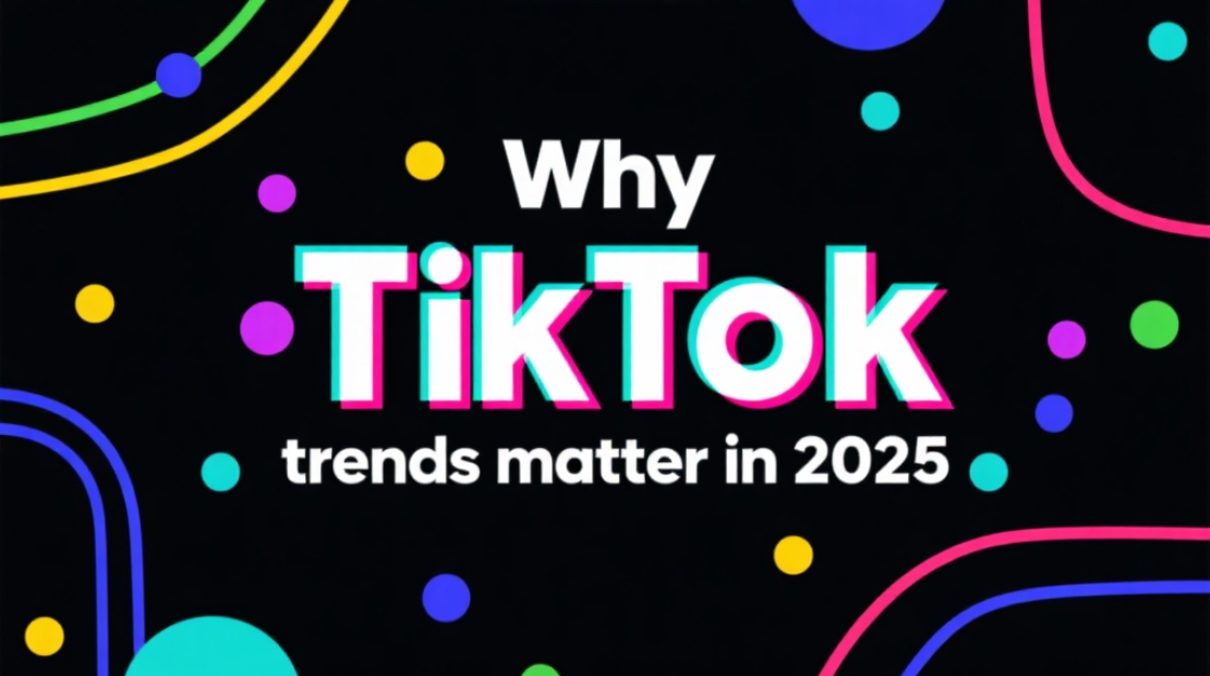 Importância das tendências do TikTok em 2025